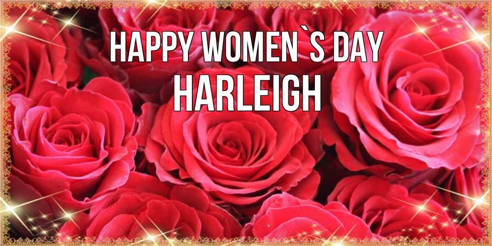 Greetings card с именем, Harleigh happy women`s day открытки на 8 марта 2019 года Greetings with text for free download 